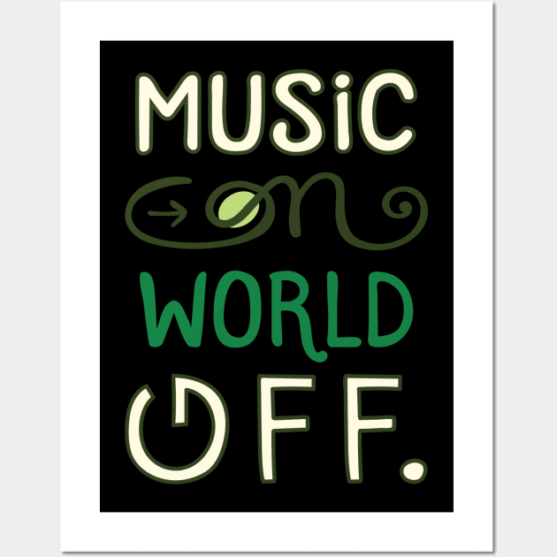 Music on world off , lettering funny quotes typography - best gift ever Wall Art by Midoart